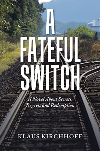 A Fateful Switch: A Novel About Secrets, Regrets and Redemption
