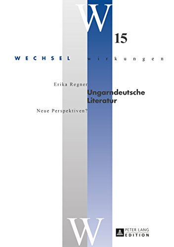 Ungarndeutsche Literatur: Neue Perspektiven? (Wechselwirkungen)
