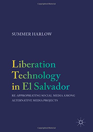 Liberation Technology in El Salvador: Re-appropriating Social Media among Alternative Media Projects