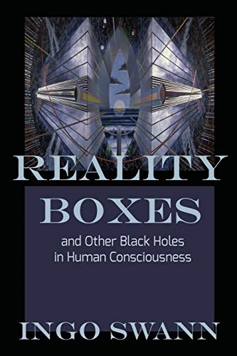 Ingo Swann Reality Boxes, And Other Black Holes In Human Consciousness