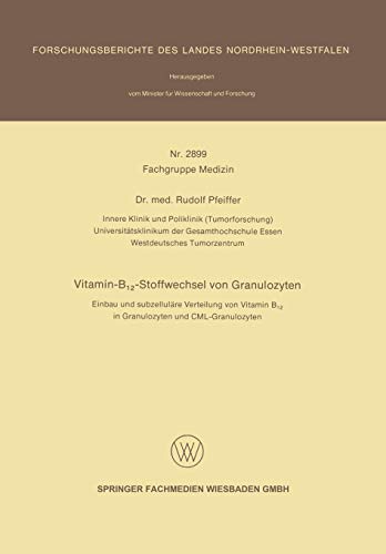 Vitamin-B12-Stoffwechsel von Granulozyten: Einbau und subzelluläre Verteilung von Vitamin B12 in Granulozyten und CML-Granulozyten (Forschungsberichte des Landes Nordrhein-Westfalen)