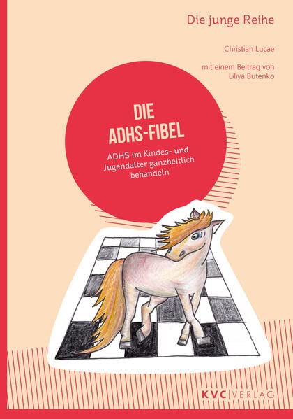 Die ADHS-Fibel: ADHS im Kindes- und Jugendalter ganzheitlich behandeln (Die junge Reihe)