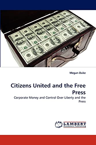 Citizens United and the Free Press: Corporate Money and Control Over Liberty and the Press