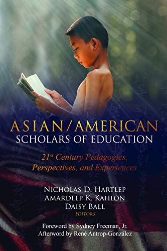 Asian/American Scholars of Education: 21st Century Pedagogies, Perspectives, and Experiences (Education and Struggle, Band 18)