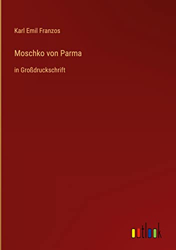 Moschko von Parma: in Großdruckschrift