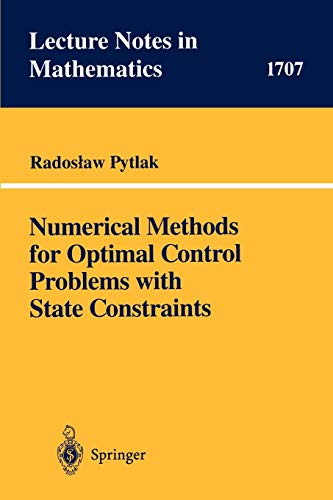 Numerical Methods for Optimal Control Problems with State Constraints (Lecture Notes in Mathematics, 1707, Band 1707)