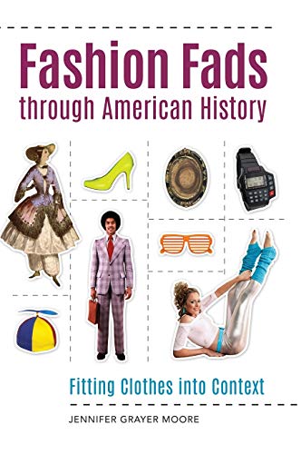 Fashion Fads Through American History: Fitting Clothes into Context