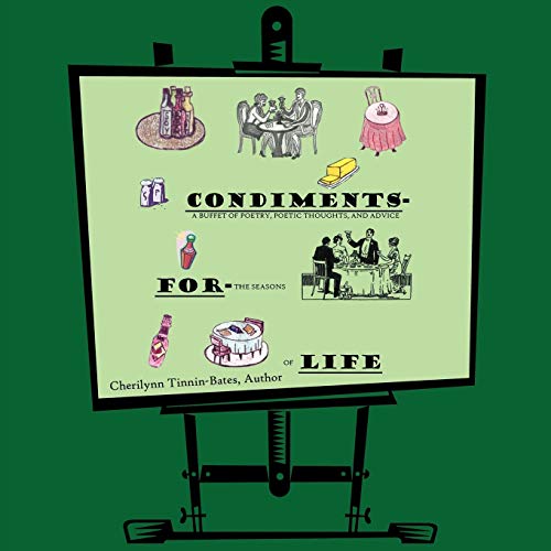 Condiments for Life: A Buffet of Poetry, Poetic Thoughts, and Advice For the Seasons of Life