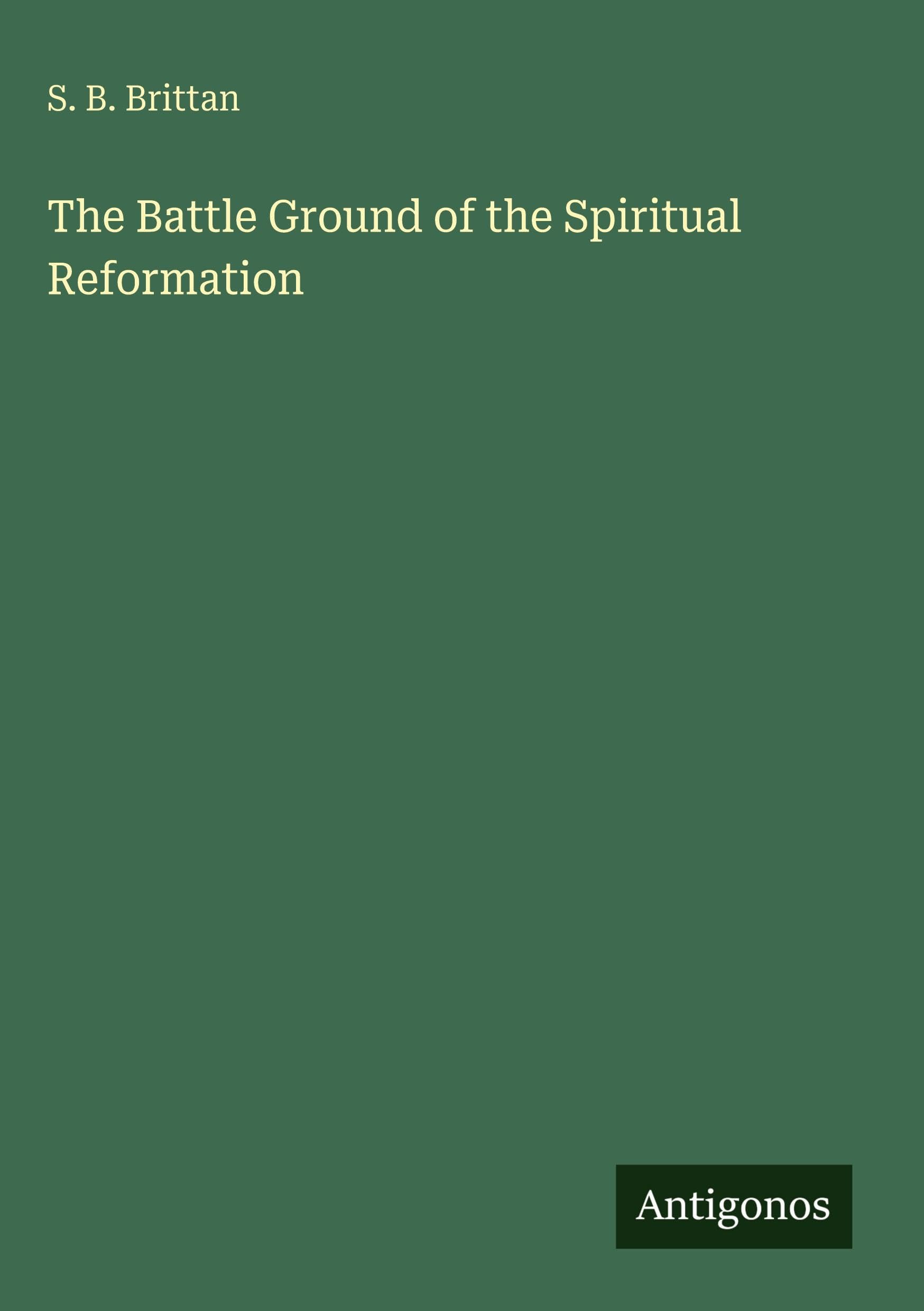 The Battle Ground of the Spiritual Reformation