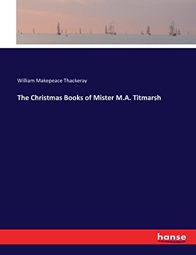 The Christmas Books of Mister M.A. Titmarsh