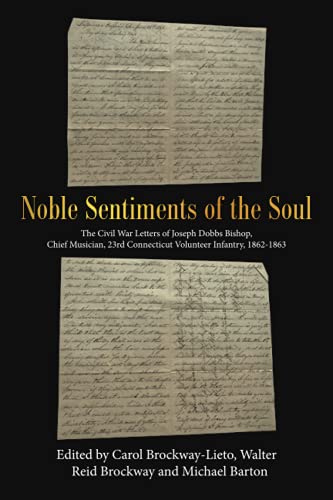 Noble Sentiments of the Soul: The Civil War Letters of Joseph Dobbs Bishop, Chief Musician, 23rd Connecticut Volunteer Infantry, 1862-1863
