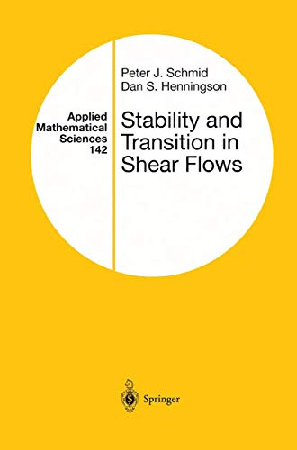 Stability and Transition in Shear Flows (Applied Mathematical Sciences) (Applied Mathematical Sciences, 142, Band 142)