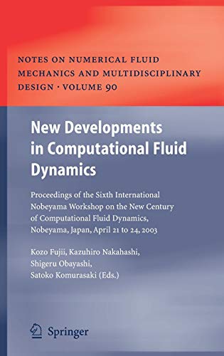 New Developments in Computational Fluid Dynamics: Proceedings of the Sixth International Nobeyama Workshop on the New Century of Computational Fluid ... and Multidisciplinary Design, 90, Band 90)
