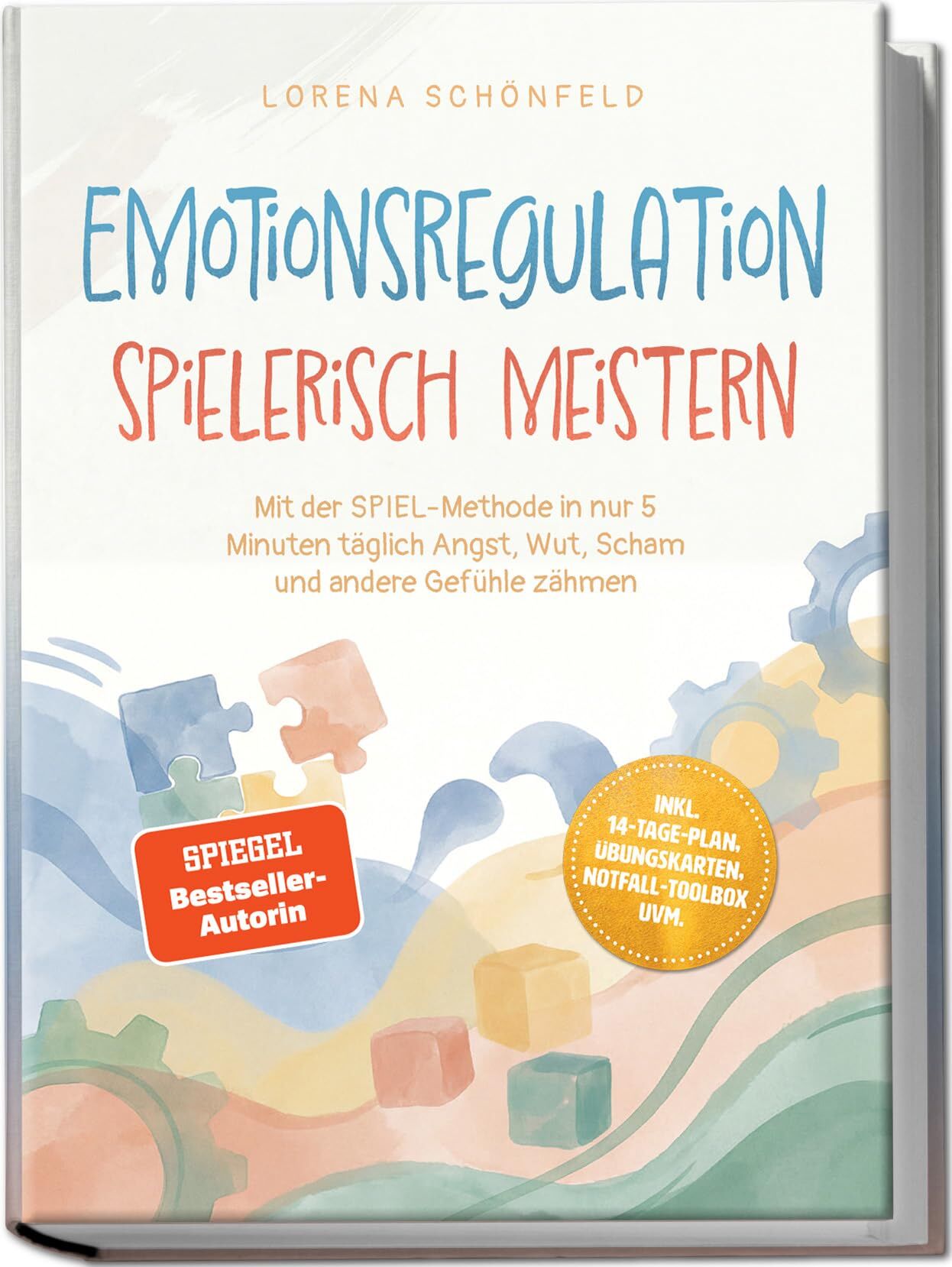 Emotionsregulation spielerisch meistern: Mit der SPIEL¿Methode in nur 5 Minuten täglich Angst, Wut, Scham und andere Gefühle zähmen - inkl. 14¿Tage¿Plan, Übungskarten, Notfall¿Toolbox uvm.