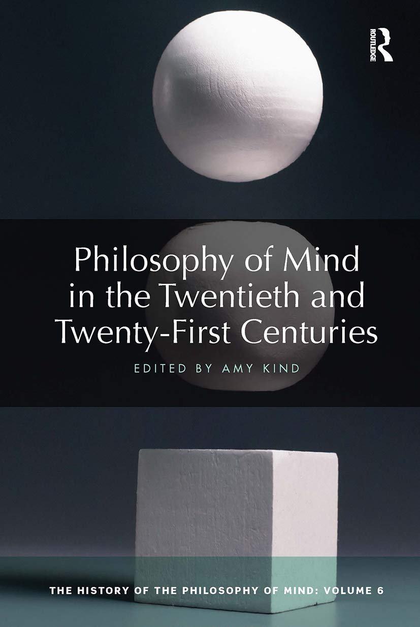 Philosophy of Mind in the Twentieth and Twenty-First Centuries: The History of the Philosophy of Mind, Volume 6 (History of the Philosophy of Mind, 6, Band 6)
