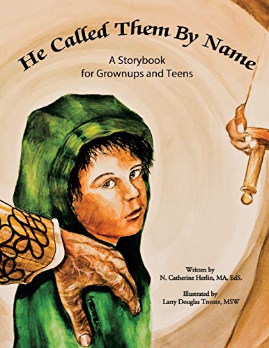 He Called Them by Name: A Storybook for Grownups and Teens