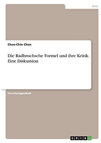 Die Radbruchsche Formel und ihre Kritik. Eine Diskussion