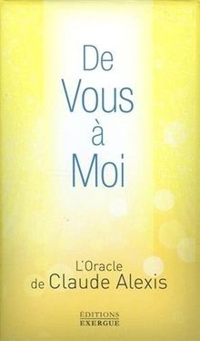 De vous à moi : l'oracle de Claude Alexis