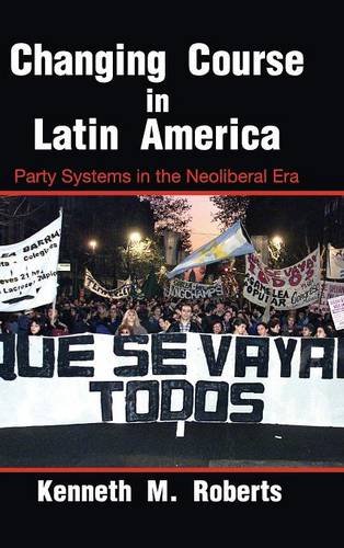 Changing Course in Latin America: Party Systems in the Neoliberal Era (Cambridge Studies in Comparative Politics)