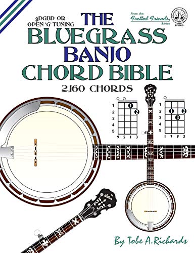 Richards, Tobe A. The Bluegrass Banjo Chord Bible, Open G Tuning 2, 160 Chords (Fretted Friends)