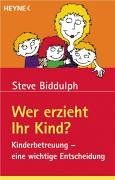 Wer erzieht Ihr Kind? Kinderbetreuung - eine wichtige Entscheidung.