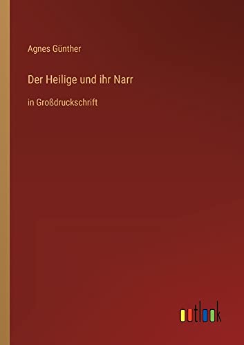 Der Heilige und ihr Narr: in Großdruckschrift