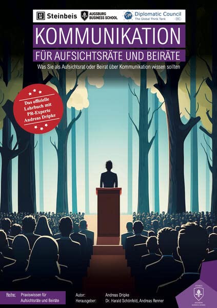 Kommunikation für Aufsichtsräte und Beiräte: Was man als Aufsichtsrat oder Beirat über Kommunikation wissen sollte (Praxiswissen für Aufsichtsräte und ... als Aufsichtsrat oder Beirat wissen sollte)