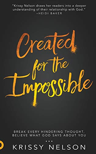 Created for the Impossible: Break Every HinderingThought,Believe What God Says About You