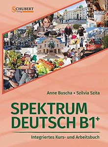 Spektrum Deutsch B1+: Integriertes Kurs- und Arbeitsbuch für Deutsch als Fremdsprache