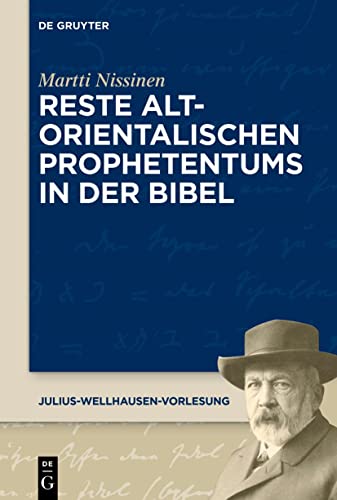 Reste altorientalischen Prophetentums in der Bibel (Julius-Wellhausen-Vorlesung, 9, Band 9)