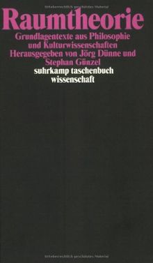 Raumtheorie: Grundlagentexte aus Philosophie und Kulturwissenschaften (suhrkamp taschenbuch wissenschaft)