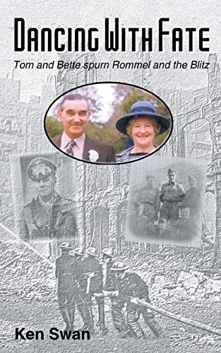 Ken Swan Dancing With Fate, Tom And Bette Spurn Rommel And The Blitz