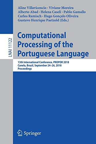 Computational Processing of the Portuguese Language: 13th International Conference, PROPOR 2018, Canela, Brazil, September 24–26, 2018, Proceedings (Lecture Notes in Computer Science, Band 11122)