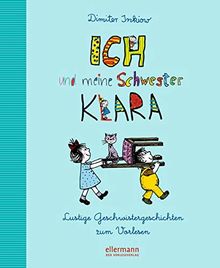 Ich und meine Schwester Klara: Lustige Geschwistergeschichten zum Vorlesen