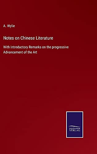 Notes on Chinese Literature: With Introductory Remarks on the progressive Advancement of the Art