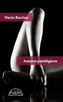 Amores patológicos (Voces / Literatura, Band 349)