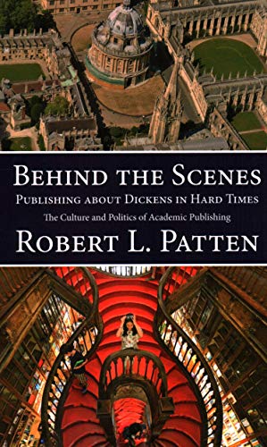 Behind The Scenes: Publishing About Dickens in Hard Times: The Culture and Politics of Academic Publishing