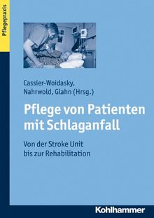 Pflege von Patienten mit Schlaganfall; Von der Stroke Unit bis zur Rehabilitation