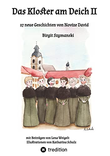 Das Kloster am Deich II: 27 neue Geschichten von Novize David (Das Kloster am Deich: Geschichten von Novize David)