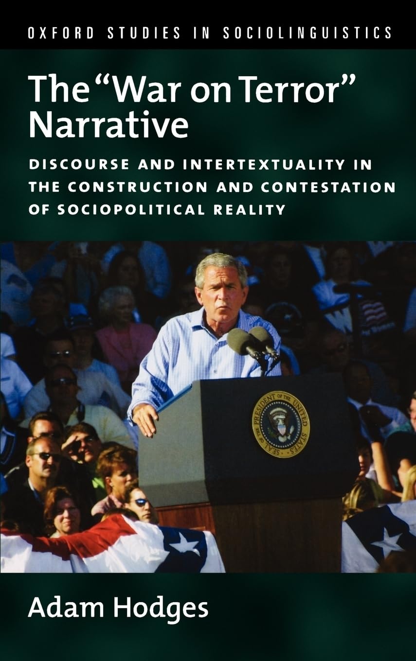 The War on Terror Narrative: Discourse and Intertextuality in the Construction and Contestation of Sociopolitical Reality (Oxford Studies in Sociolinguistics)