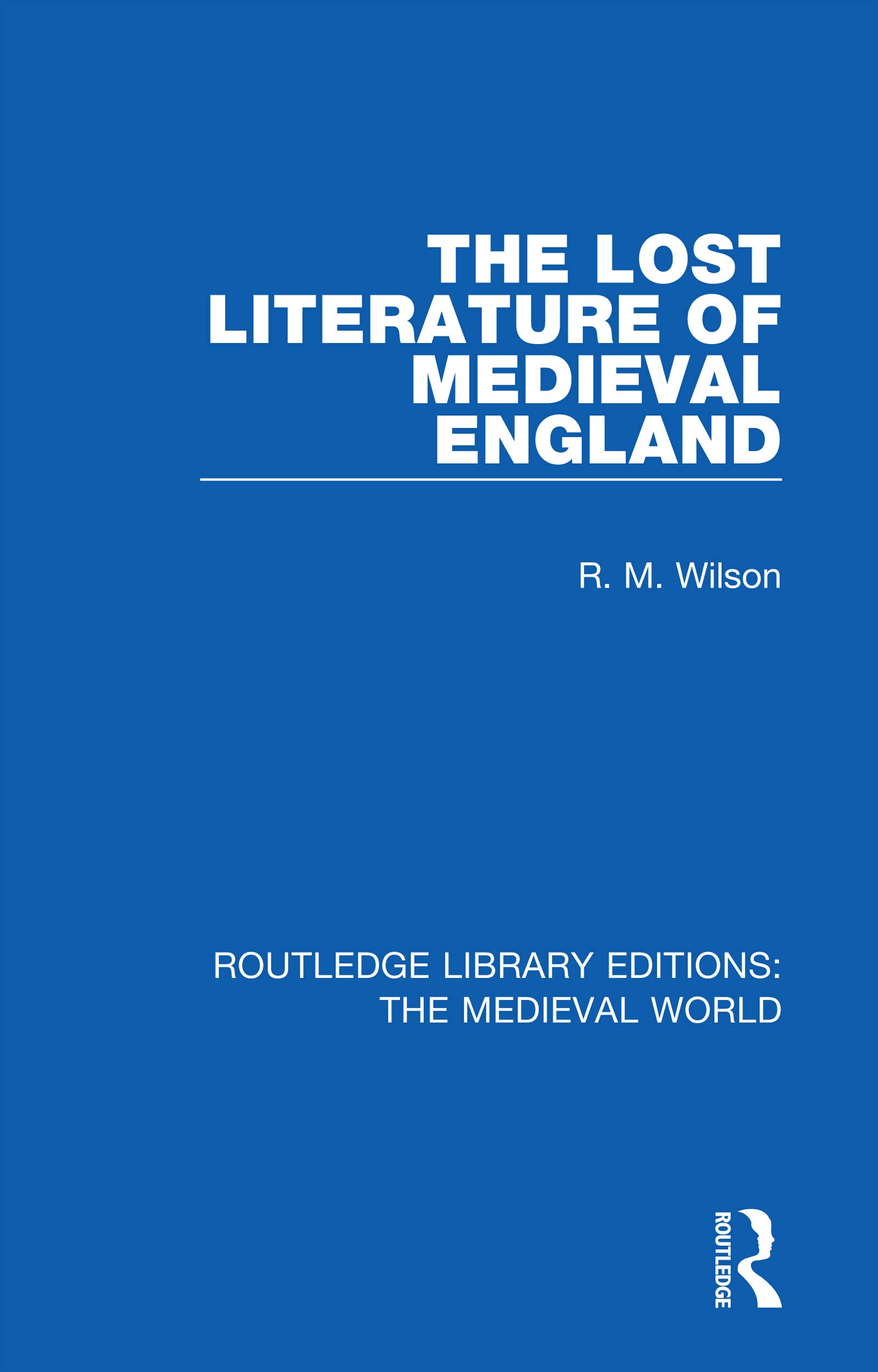 The Lost Literature of Medieval England (Routledge Library Editions: the Medieval World)