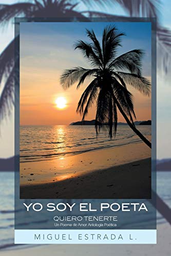 Yo Soy El Poeta: Quiero Tenerte Un Poema De Amor Antología Poética: Quiero Tenerte Un Poema de Amor Antologia Poetica