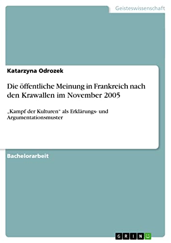 Die öffentliche Meinung in Frankreich nach den Krawallen im November 2005: Kampf der Kulturen als Erklärungs- und Argumentationsmuster