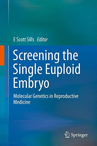 Screening the Single Euploid Embryo: Molecular Genetics in Reproductive Medicine