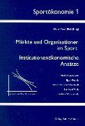 Märkte und Organisationen im Sport: Institutionenökonomische Ansätze