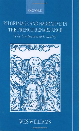 Pilgrimage and Narrative in the French Renaissance ' the Undiscovered Country '