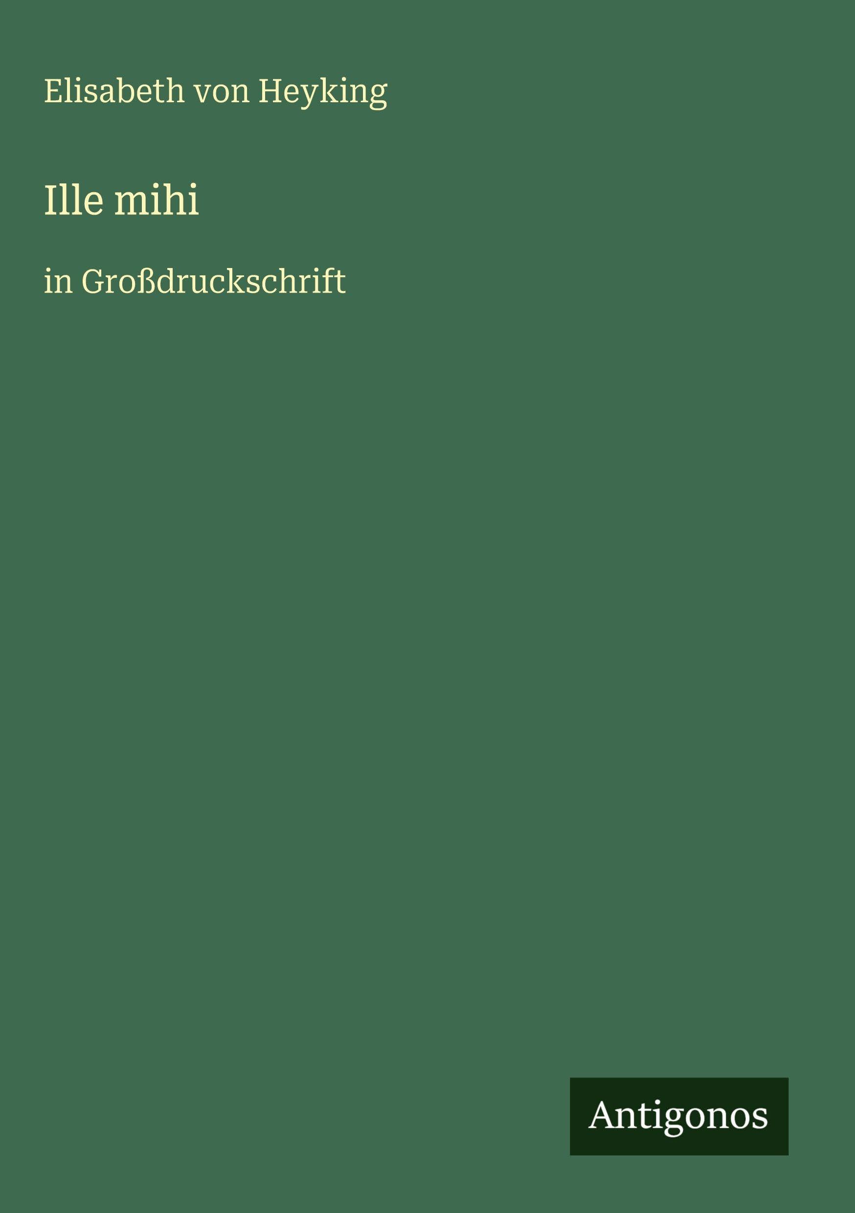 Ille mihi: in Großdruckschrift
