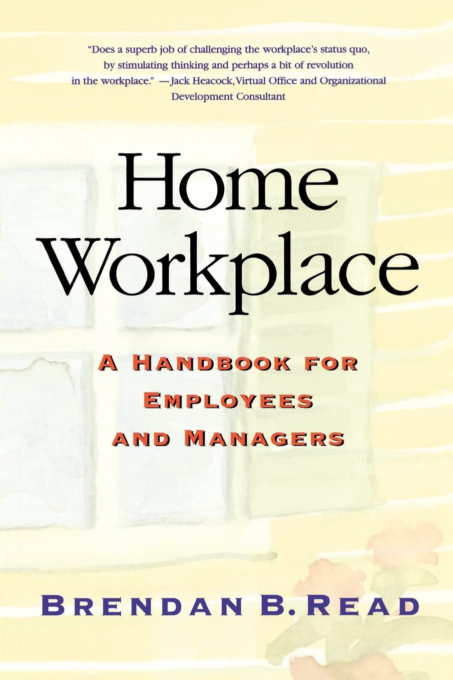 Home Workplace: A Handbook for Employees and Managers