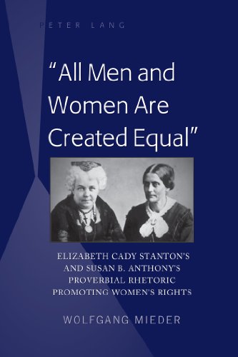 «All Men and Women Are Created Equal»: Elizabeth Cady Stanton's and Susan B. Anthony's Proverbial Rhetoric Promoting Women's Rights