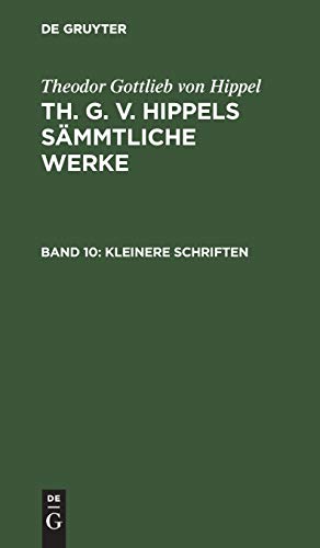Kleinere Schriften (Theodor Gottlieb von Hippel: Th. G. v. Hippels sämmtliche Werke)